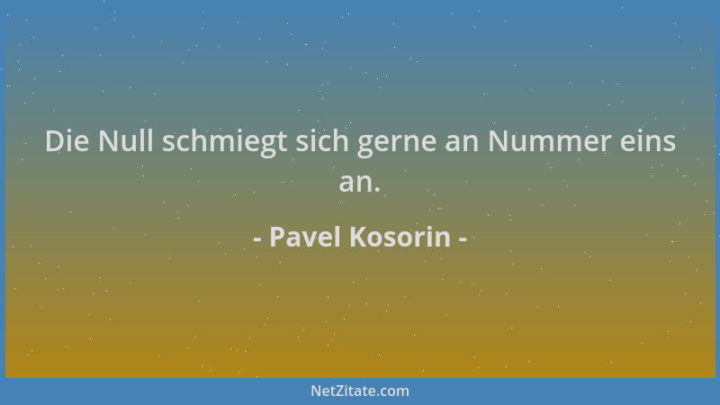 Pavel Kosorin - Die Null schmiegt sich gerne an Nummer eins an....