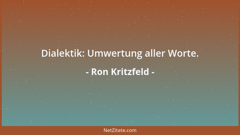 Ron Kritzfeld - Dialektik: Umwertung aller Worte....