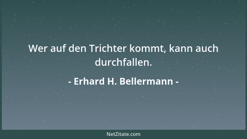 Erhard H. Bellermann - Wer die Hölle braucht, malt den Teufel an die Wand....