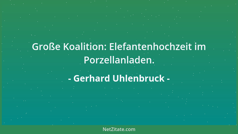 Gerhard Uhlenbruck - Große Koalition: Elefantenhochzeit im Porzellanladen....