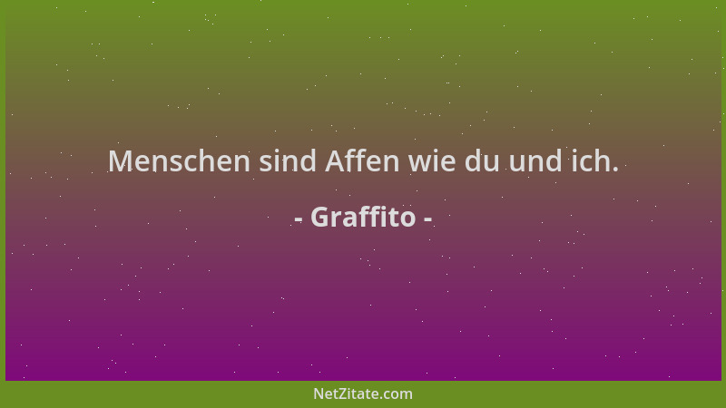 Graffito - Menschen sind Affen wie du und ich....