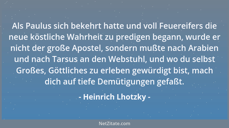 Heinrich Lhotzky - Als Paulus sich bekehrt hatte und voll Feuereifers die neue köstliche Wahrheit zu predigen begann, wurde...