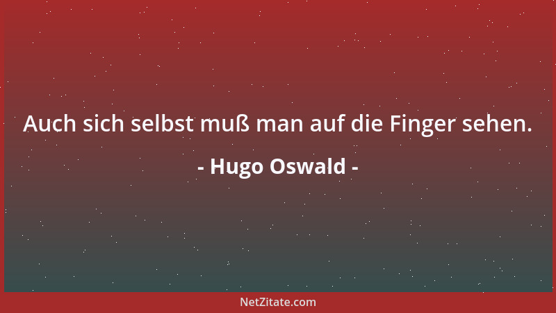 Hugo Oswald - Auch sich selbst muß man auf die Finger sehen....