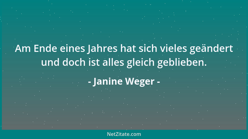 Janine Weger - Am Ende eines Jahres hat sich vieles geändert und doch ist alles gleich geblieben....