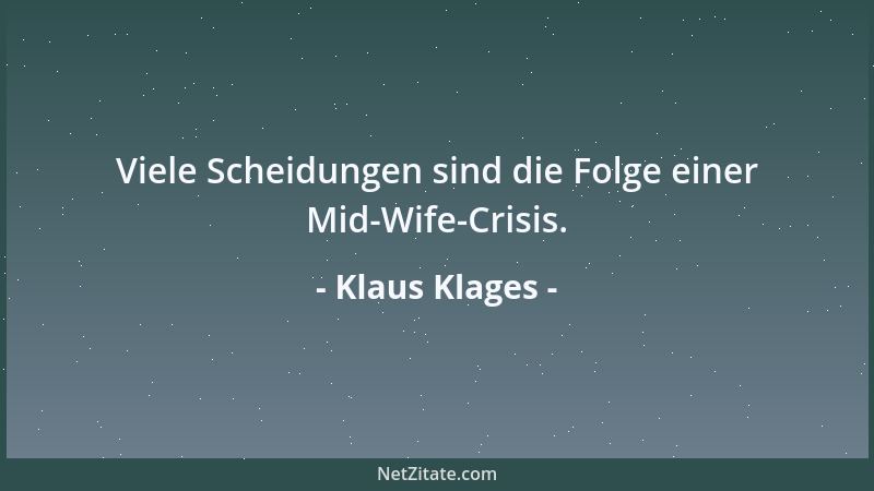 Klaus Klages - Viele Scheidungen sind die Folge einer Mid-Wife-Crisis....