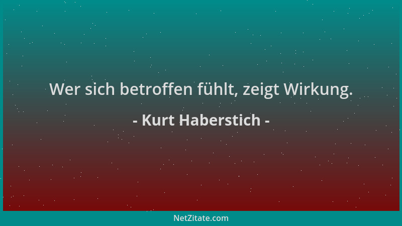 Kurt Haberstich - Wer sich betroffen fühlt, zeigt Wirkung....