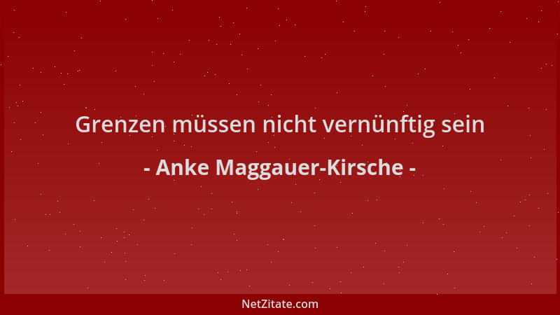 Anke Maggauer-Kirsche - Grenzen müssen nicht vernünftig sein...