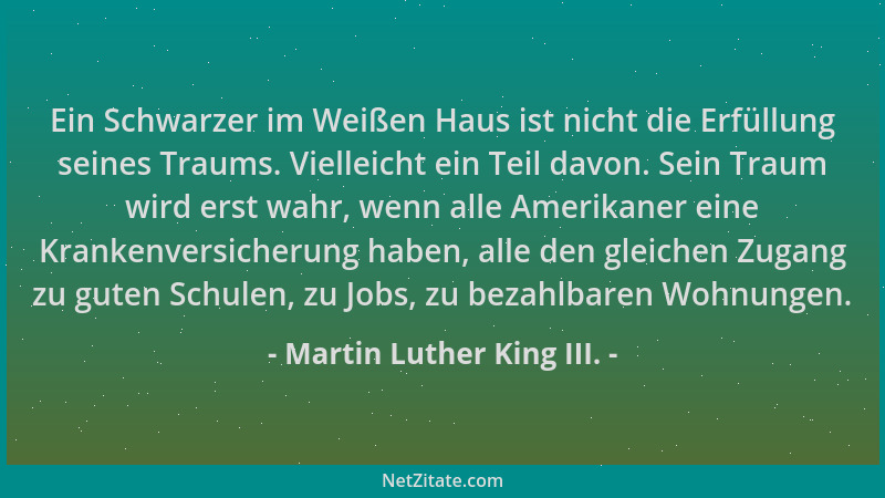 Martin Luther King III. - Ein Schwarzer im Weißen Haus ist nicht die Erfüllung seines Traums. Vielleicht ein Teil davon. Se...