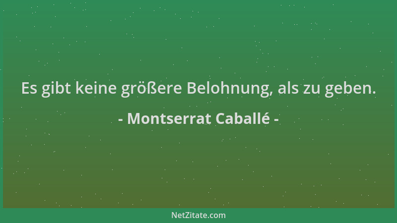 Montserrat Caballé - Es gibt keine größere Belohnung, als zu geben....