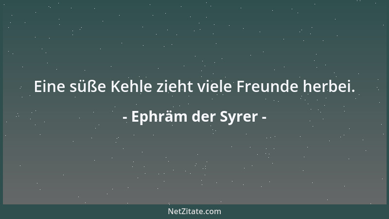 Ephräm der Syrer - Die Bibel gleicht einem Acker, der nie abgeerntet werden kann und deshalb nie öde und leer daliegt. Sie...
