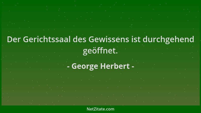 George Herbert - Der Gerichtssaal des Gewissens ist durchgehend geöffnet....