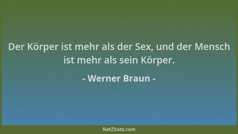 Werner Braun - Der Körper ist mehr als der Sex, und der Mensch ist mehr als sein Körper....