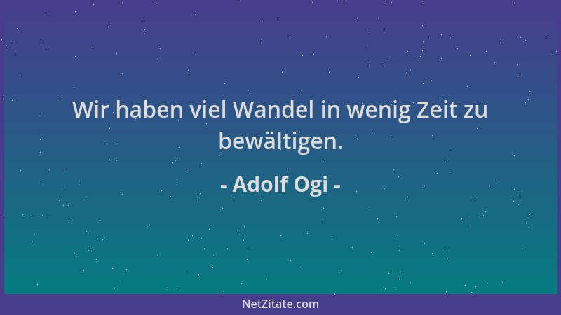 Adolf Ogi - Wir haben viel Wandel in wenig Zeit zu bewältigen....