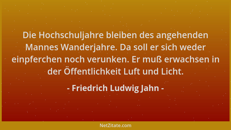 Friedrich Ludwig Jahn - Die Hochschuljahre bleiben des angehenden Mannes Wanderjahre. Da soll er sich weder einpferchen noc...