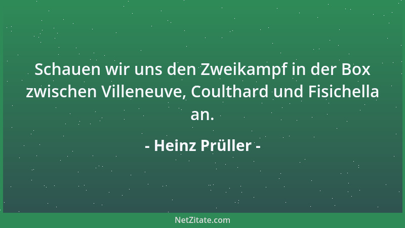Heinz Prüller - Schauen wir uns den Zweikampf in der Box zwischen Villeneuve, Coulthard und Fisichella an....