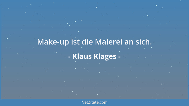 Klaus Klages - Make-up ist die Malerei an sich....