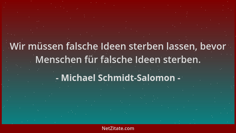 Michael Schmidt-Salomon - Wir müssen falsche Ideen sterben lassen, bevor Menschen für falsche Ideen sterben....