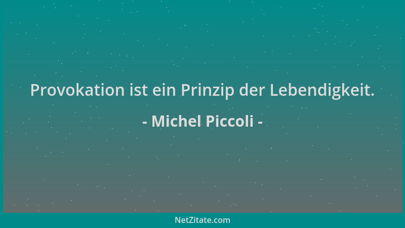 Michel Piccoli - Provokation ist ein Prinzip der Lebendigkeit....