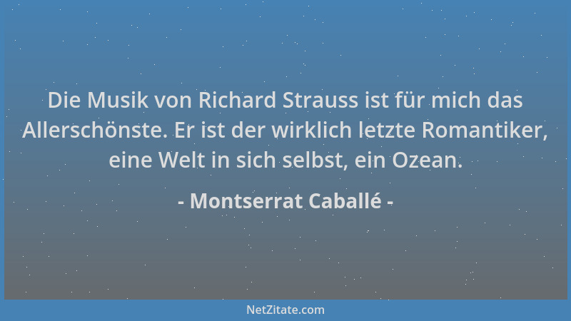 Montserrat Caballé - Die Musik von Richard Strauss ist für mich das Allerschönste. Er ist der wirklich letzte Romantiker, e...