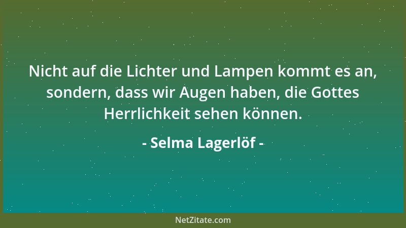 Selma Lagerlöf - Die Kluge freut sich, für schön - die Schöne für klug gehalten zu werden....