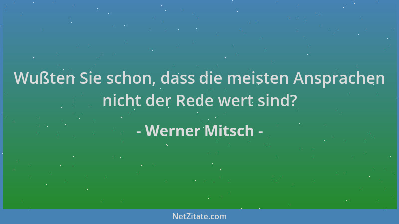 Werner Mitsch - Wußten Sie schon, dass die meisten Ansprachen nicht der Rede wert sind?...
