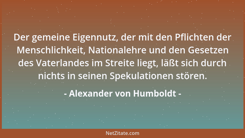 Alexander von Humboldt - Aber es ist nicht genug zu klagen, sondern man muß arbeiten, den Klagen abzuhelfen....