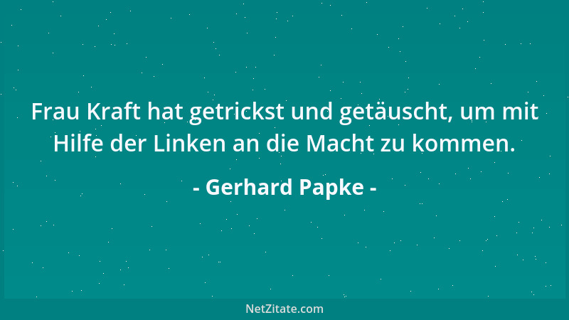 Gerhard Papke - Frau Kraft hat getrickst und getäuscht, um mit Hilfe der Linken an die Macht zu kommen....