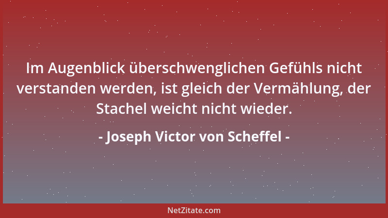 Joseph Victor von Scheffel - Die Falten um die Stirne dein, laß sie nur heiter ranken; das sind die Narben, die darein gesc...