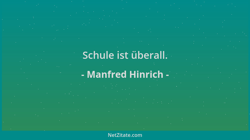 Manfred Hinrich - Schule ist überall....