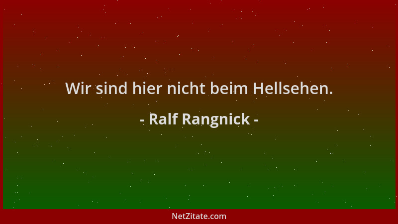 Ralf Rangnick - Wir sind hier nicht beim Hellsehen....