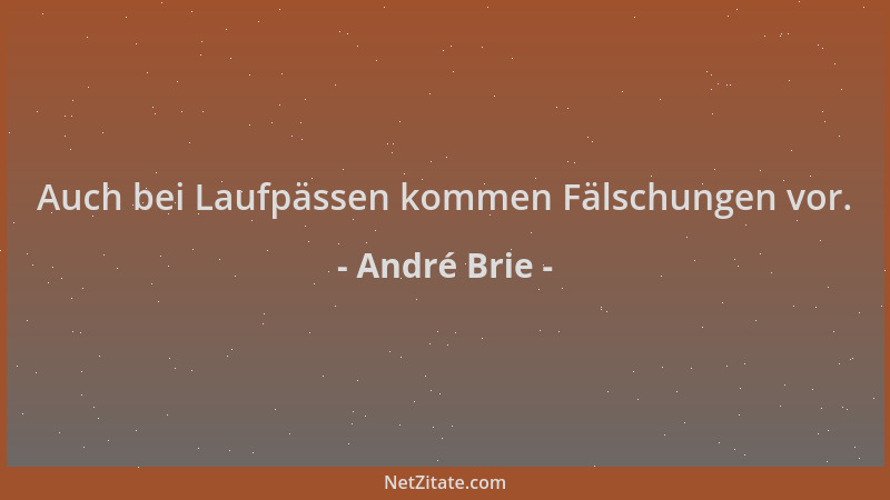 André Brie - Auch bei Laufpässen kommen Fälschungen vor....