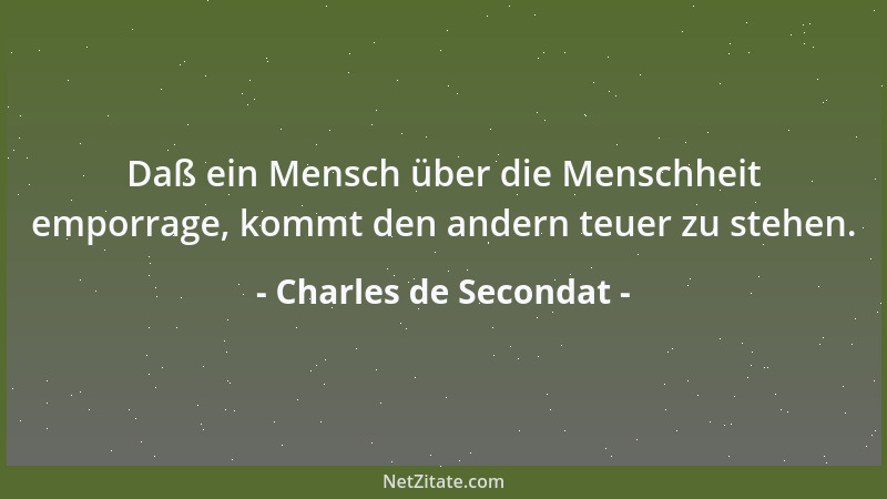 Charles de Secondat - Überflüssige Gesetze tun den notwendigen an ihrer Wirkung Abbruch....