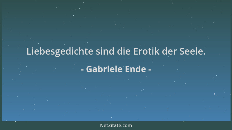 Gabriele Ende - Liebesgedichte sind die Erotik der Seele....