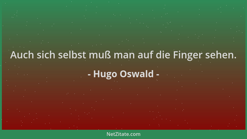 Hugo Oswald - Auch sich selbst muß man auf die Finger sehen....