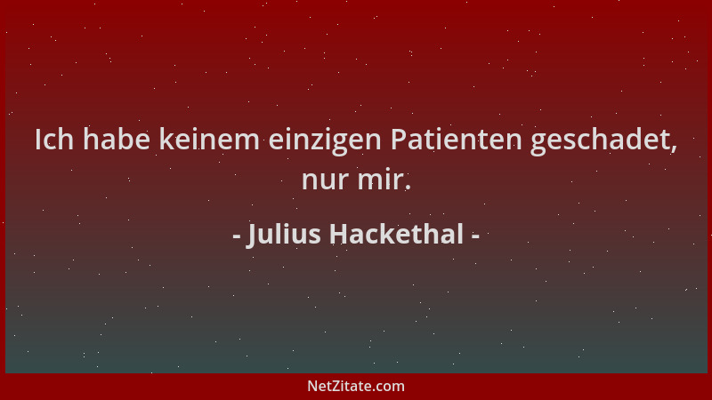 Julius Hackethal - Ich habe keinem einzigen Patienten geschadet, nur mir....