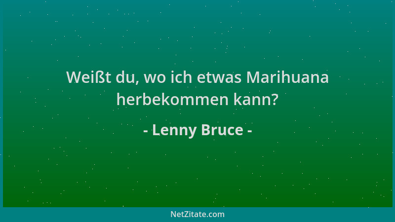 Lenny Bruce - Weißt du, wo ich etwas Marihuana herbekommen kann?...