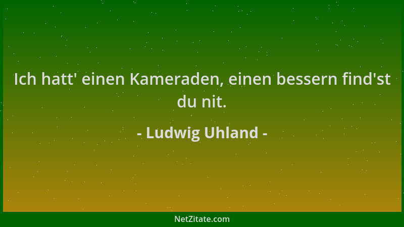 Ludwig Uhland - Ich hatt ' einen Kameraden, einen bessern find 'st du nit....