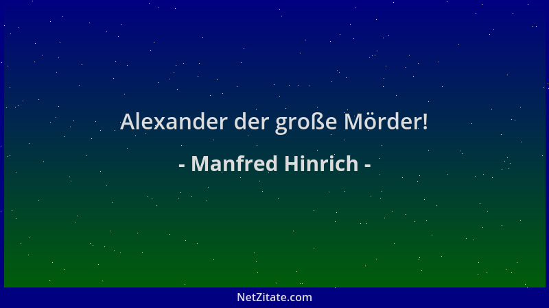 Manfred Hinrich - Alexander der große Mörder!...
