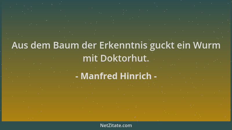 Manfred Hinrich - Aus dem Baum der Erkenntnis guckt ein Wurm mit Doktorhut....