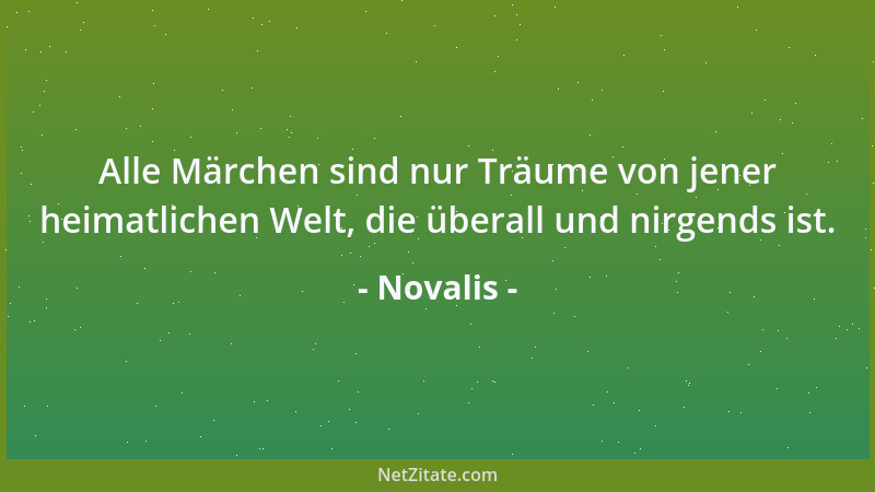 Novalis - Die Wissenschaft im weitesten Sinn betreiben Gelehrte, Meister der bestimmten Kunst, und Philosophen, Meister der...