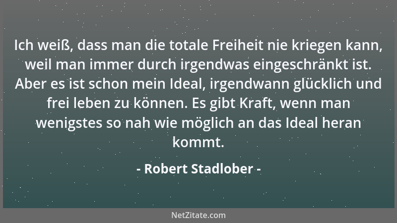 Robert Stadlober - Ich weiß, dass man die totale Freiheit nie kriegen kann, weil man immer durch irgendwas eingeschränkt is...