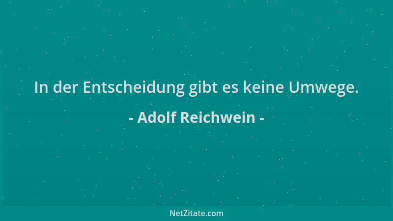 Adolf Reichwein - In der Entscheidung gibt es keine Umwege....