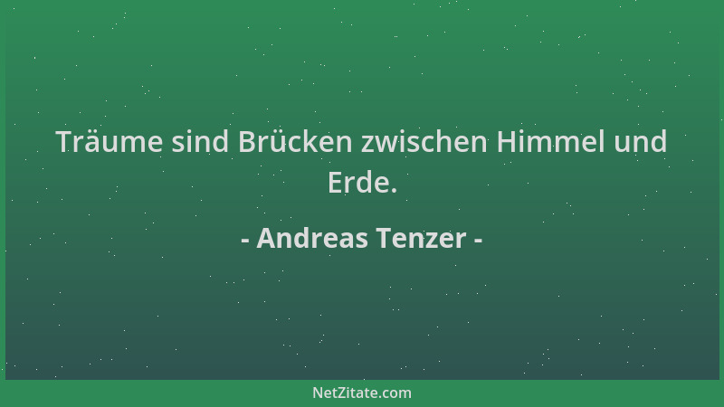 Andreas Tenzer - Träume sind Brücken zwischen Himmel und Erde....