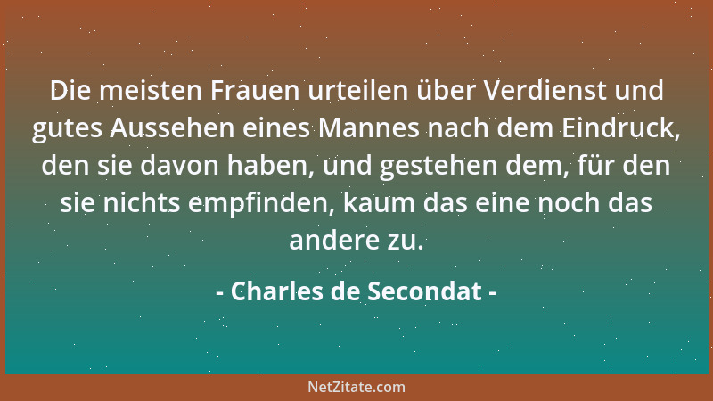 Charles de Secondat - Wie schade, daß so wenig Raum ist zwischen der Zeit, wo man zu jung, und der wo man zu alt ist!...