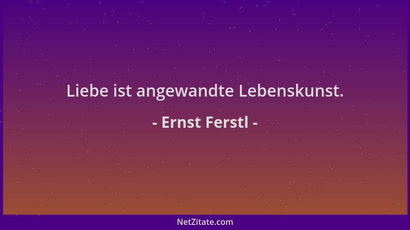 Ernst Ferstl - Liebe ist angewandte Lebenskunst....