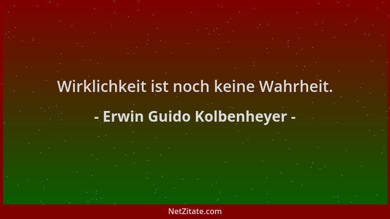 Erwin Guido Kolbenheyer - Wirklichkeit ist noch keine Wahrheit....