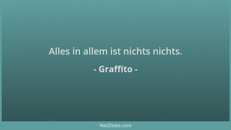 Graffito - Alles in allem ist nichts nichts....