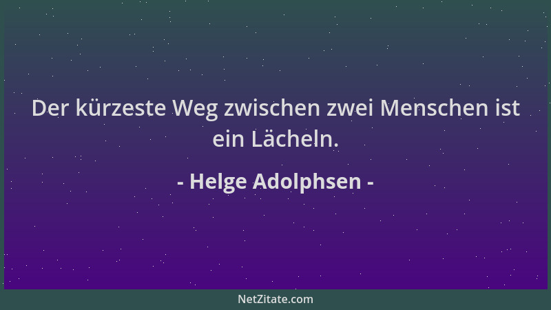 Helge Adolphsen - Der kürzeste Weg zwischen zwei Menschen ist ein Lächeln....