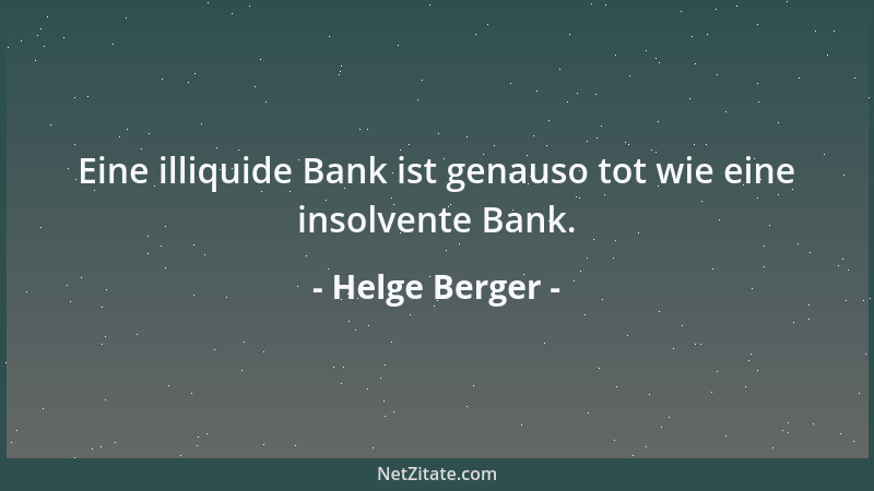 Helge Berger - Eine illiquide Bank ist genauso tot wie eine insolvente Bank....