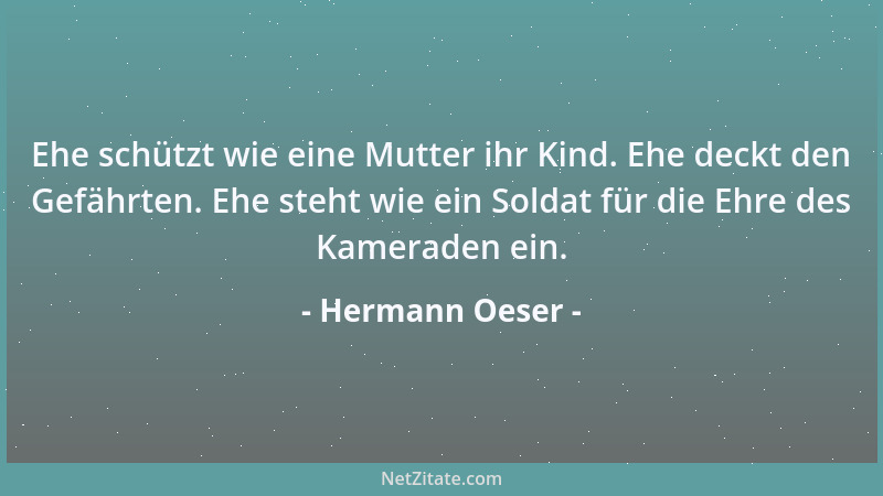Hermann Oeser - Ehe schützt wie eine Mutter ihr Kind. Ehe deckt den Gefährten. Ehe steht wie ein Soldat für die Ehre des Ka...